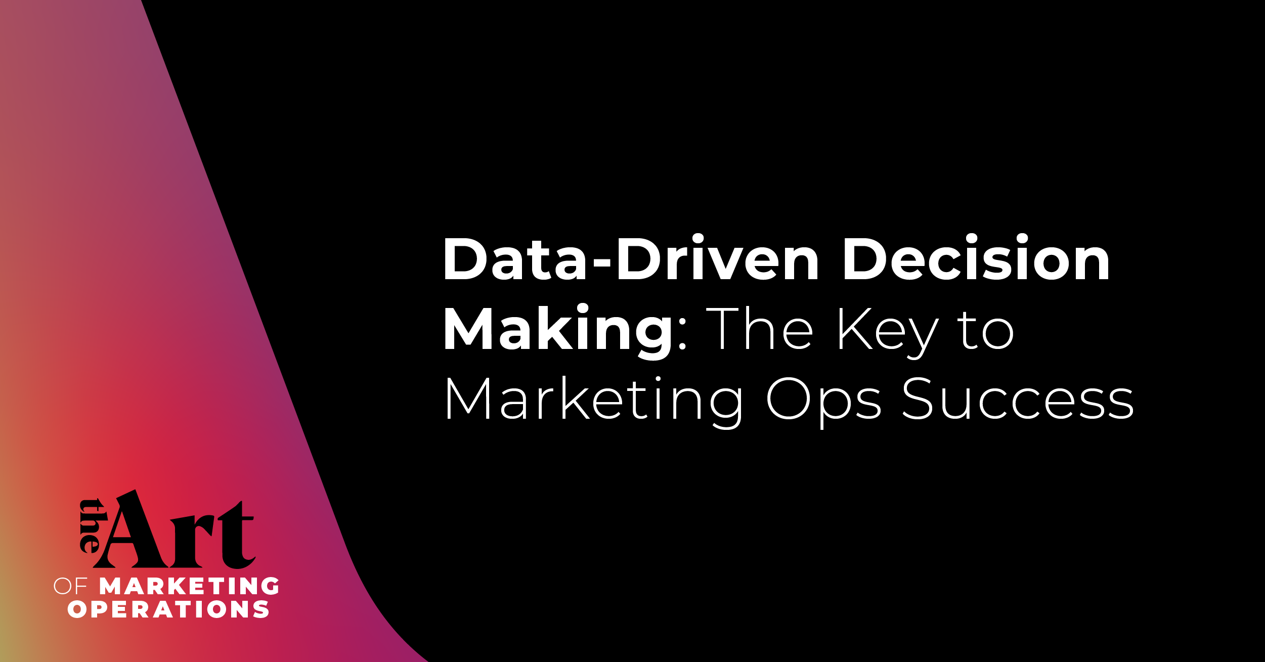 Featured image for article: Ep: 43 - Data- Driven Decision Making: The Key to Marketing Ops Success