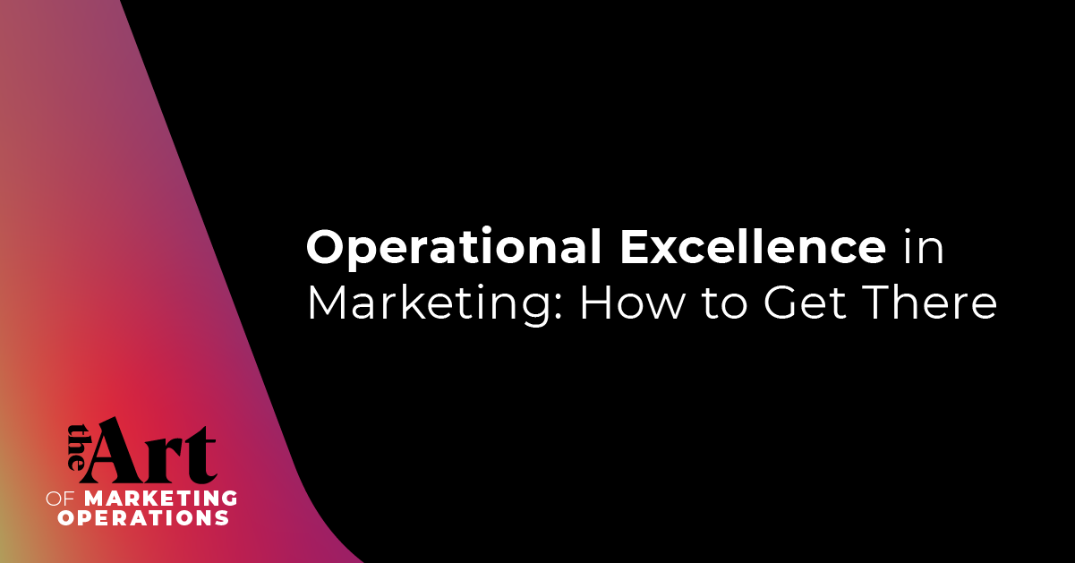Featured image for article: Ep: 50 - Operational Excellence in Marketing: How to Get There