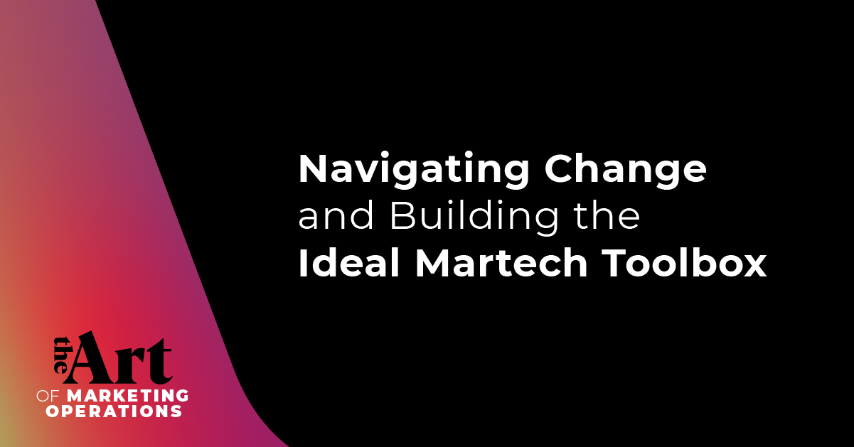 Featured image for article: Ep: 53 - Navigating Change and Building Your Ideal Martech Toolbox
