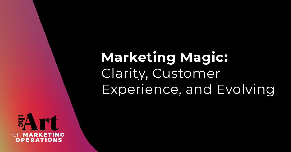 Featured image for article: Ep: 54 - Marketing Magic: Clarity, Customer Experience, and Evolving