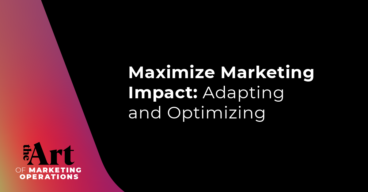 Featured image for article: Ep: 55 - Maximize Marketing Impact: Adapting and Optimizing