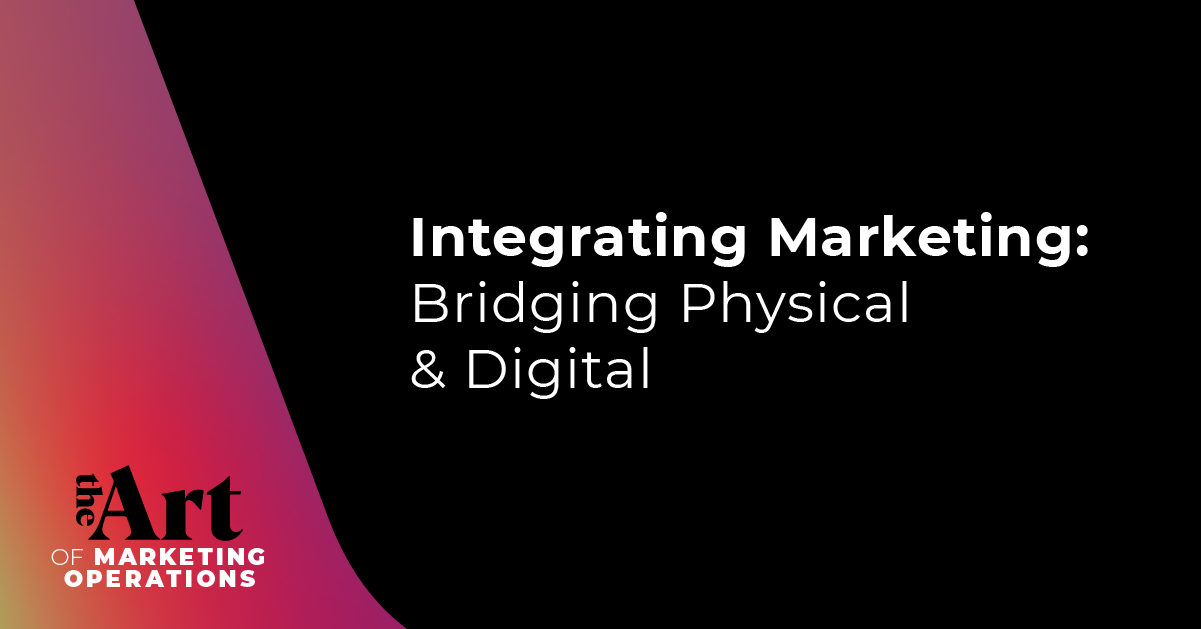 Featured image for article: Ep: 60 - Integrating Marketing: Bridging Physical & Digital