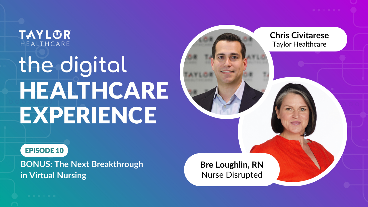 Featured image for post: The Digital Healthcare Experience - BONUS: The Next Breakthrough in Virtual Nursing