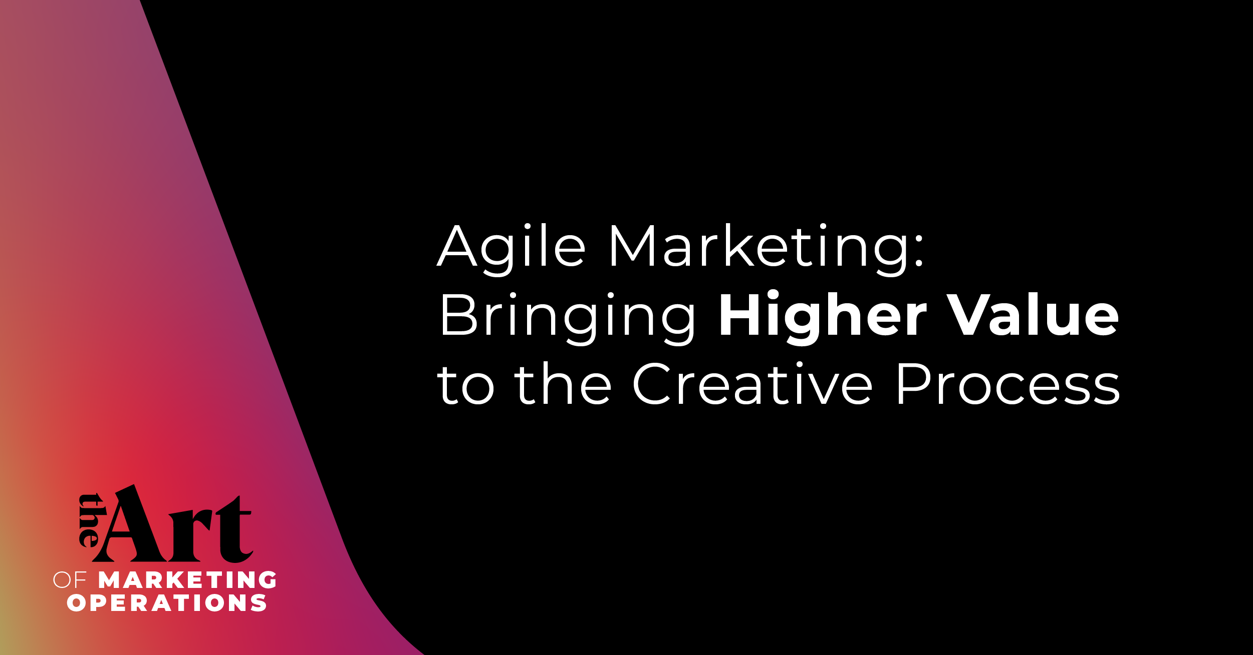 Featured image for article: Ep: 26 - Agile Marketing: Bringing Higher Value to the Creative Process