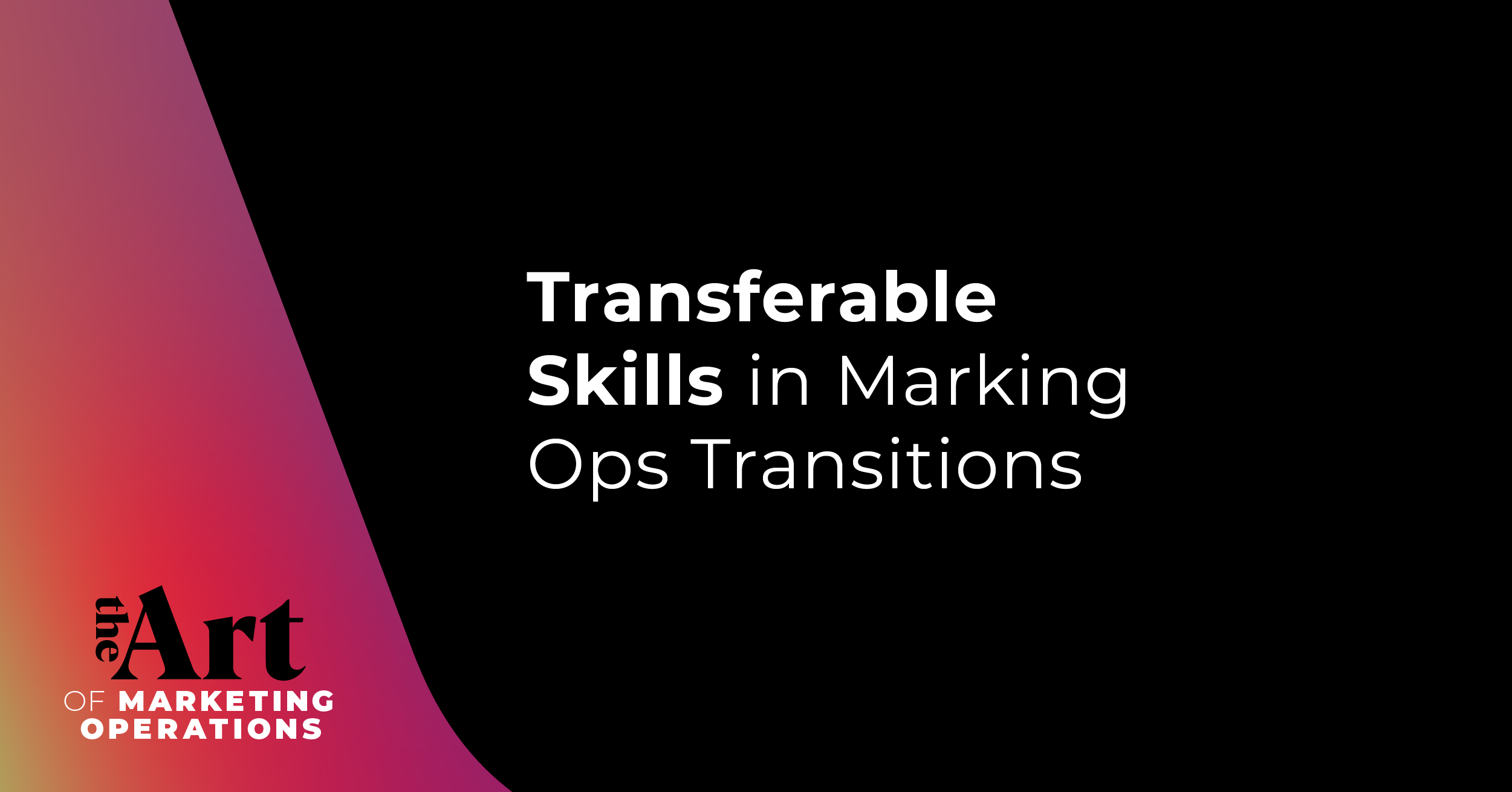 Featured image for article: Ep: 38 - Transferable Skills in Marketing Ops Transitions