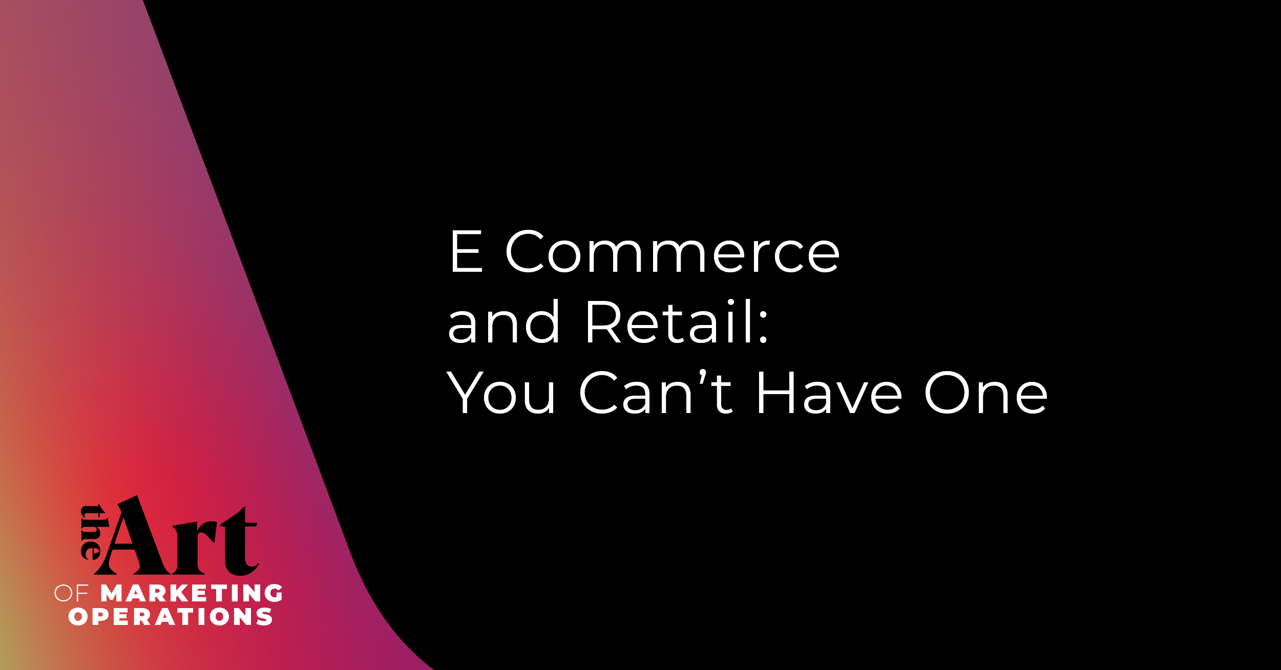 E-Commerce and Retail: You Can’t Have Just One