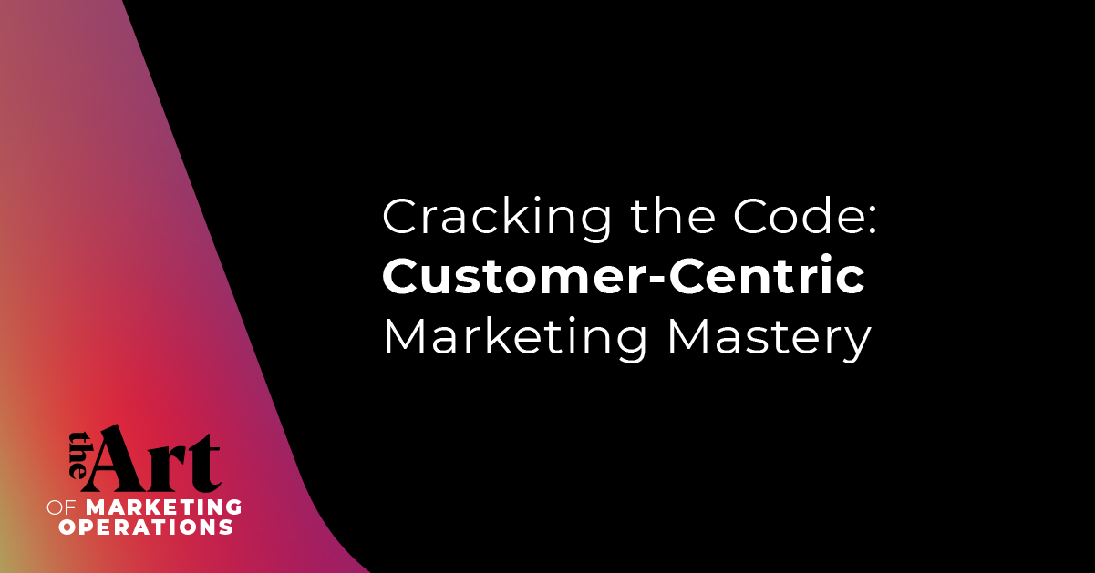 Featured image for article: Ep: 61 - Cracking the Code: Customer-Centric Marketing Mastery
