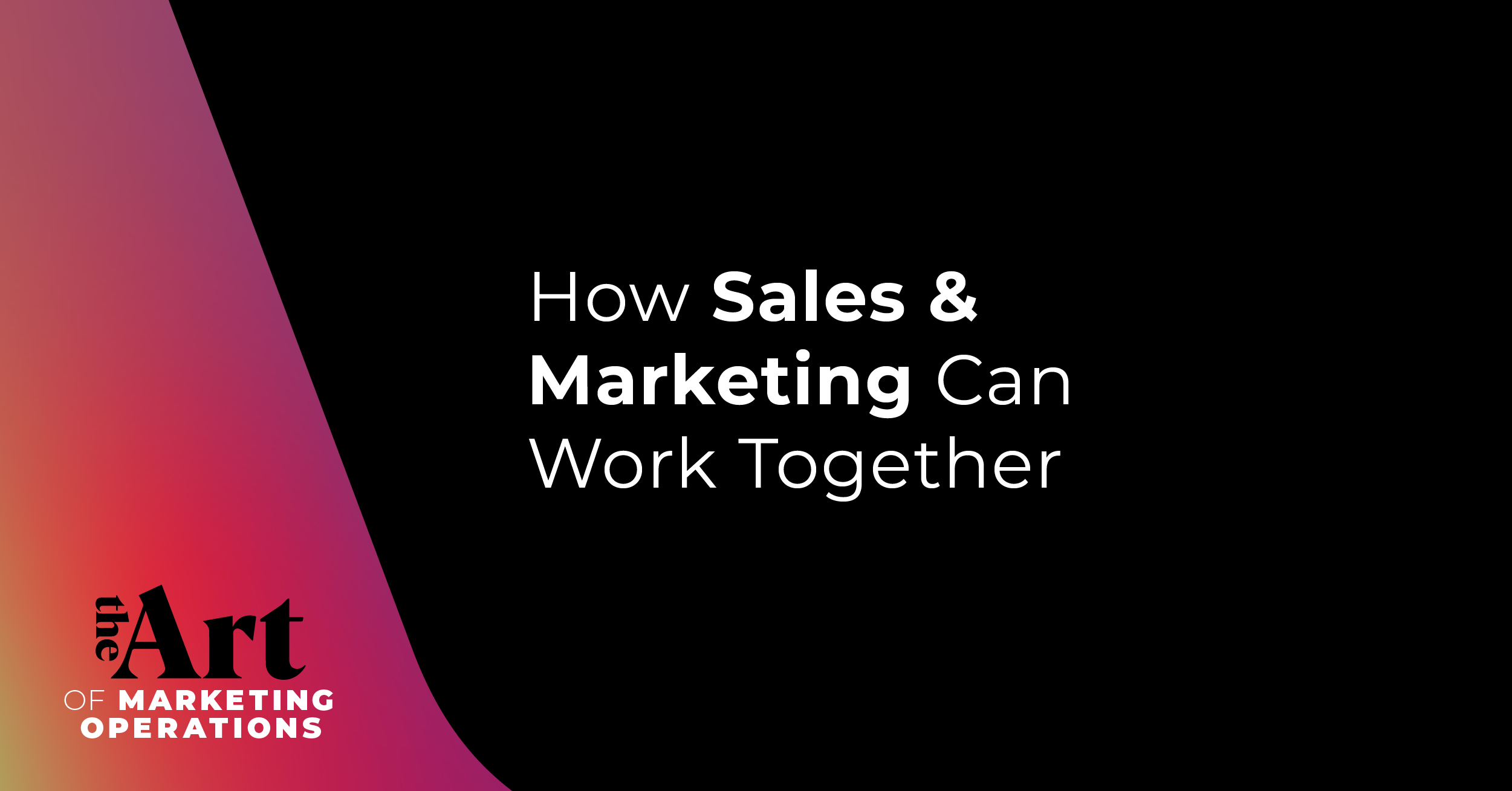 Featured image for article: Ep: 10 - How Sales & Marketing Can Work Together