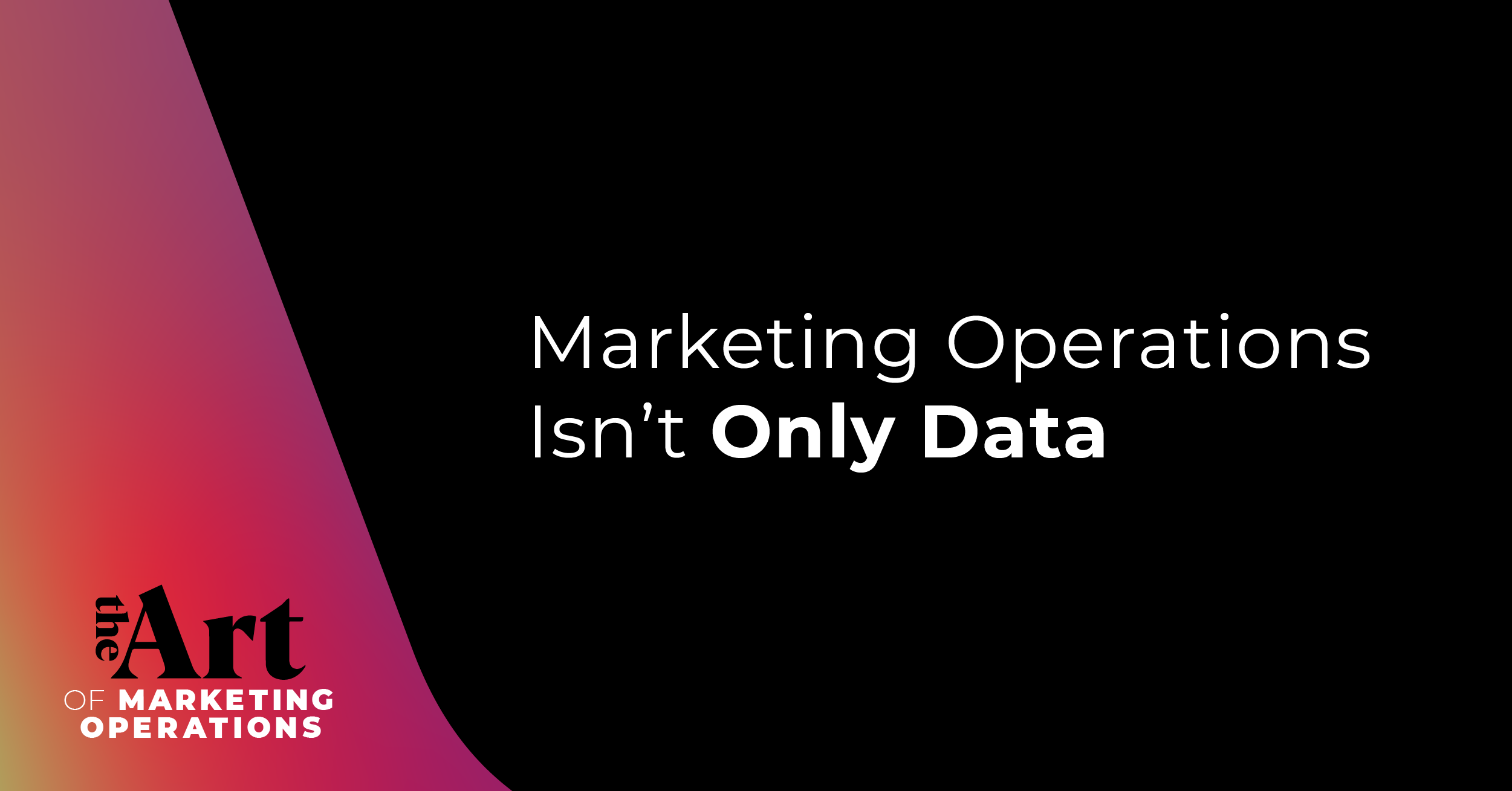 Featured image for article: Ep: 9 - Marketing Operations Isn't Only Data