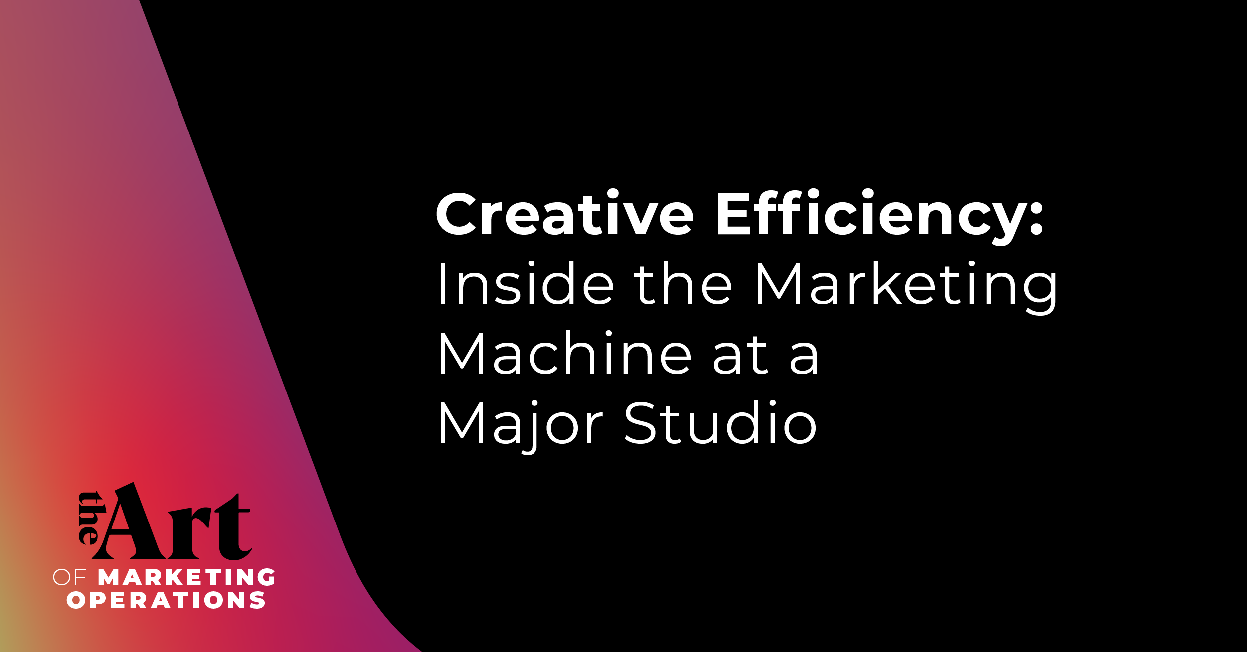 Featured image for article: Ep: 22 - Creative Efficiency: Inside the Marketing Machine at a Major Studio